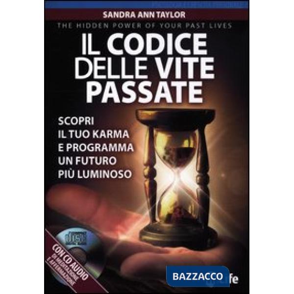 Codice delle vite passate. Scopri il tuo karma e programma un futuro più luminoso. Con CD Audio (Il)