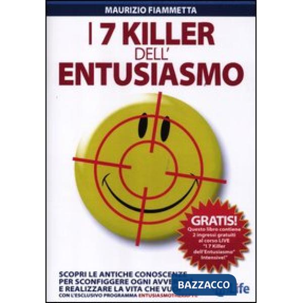 7 killer dell'entusiasmo. Scopri le antiche conoscenze per sconfiggere ogni avve