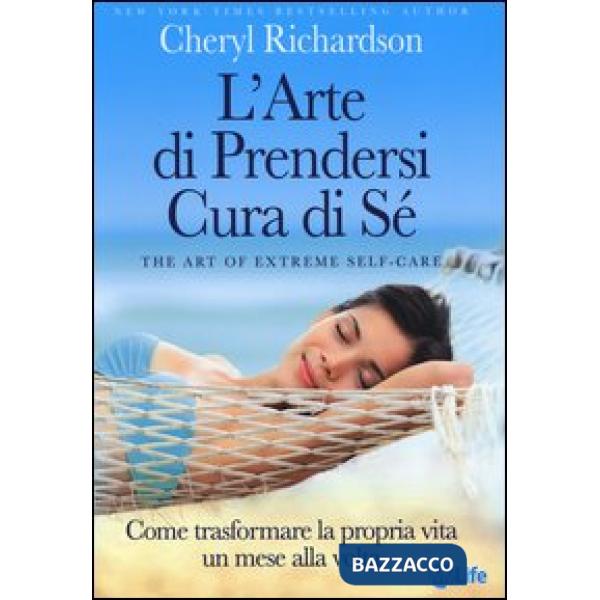 Arte di prendersi cura di sé. Come trasformare la propria vita un mese alla volta (L')