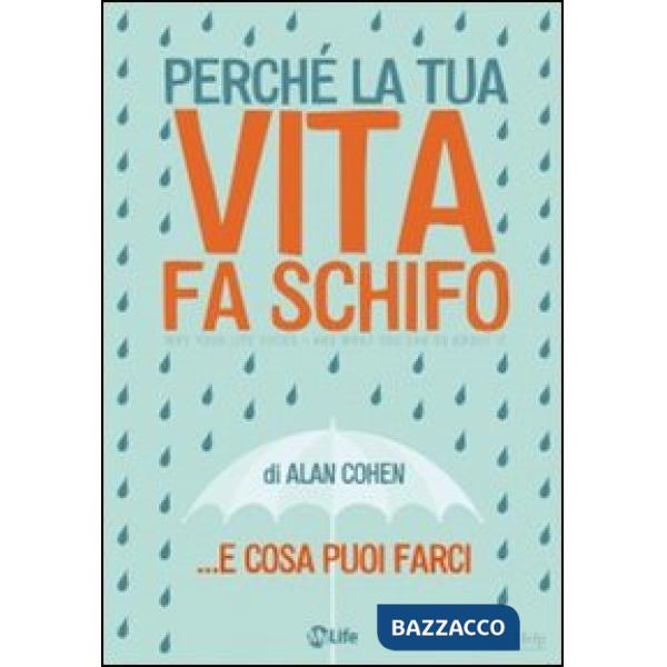 Perché la tua vita fa schifo... e cosa puoi farci