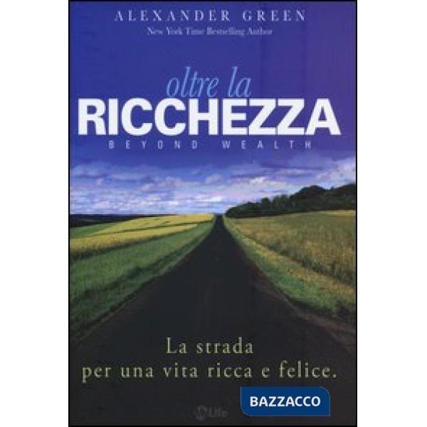 Oltre la ricchezza. La strada per una vita ricca e felice