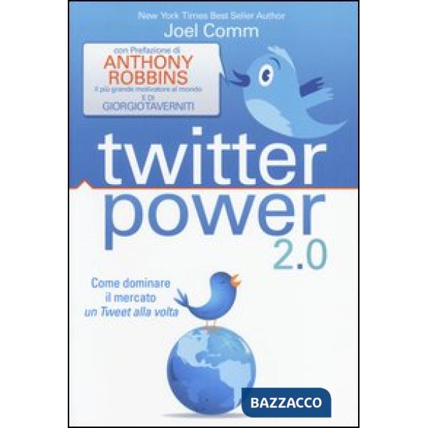 Twitter power 2.0. Come dominare il mercato un Tweet alla volta