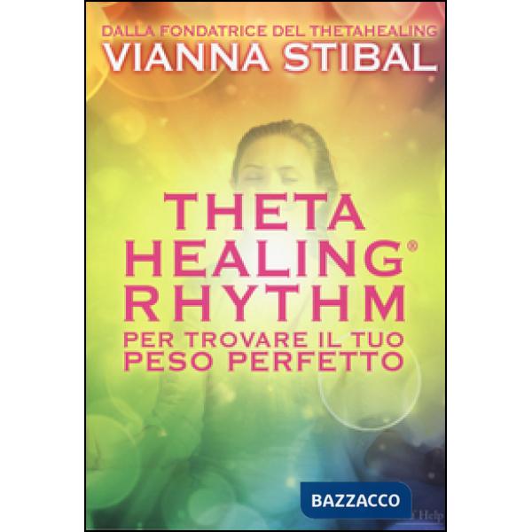 ThetaHealing® Rhythm. Per trovare il tuo peso perfetto