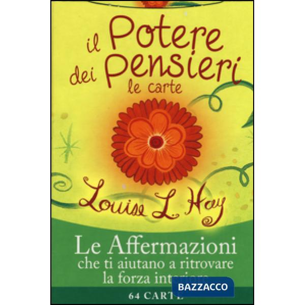 Potere dei pensieri. Le affermazioni che ti aiutano a ritrovare la forza interiore. 64 carte (Il)