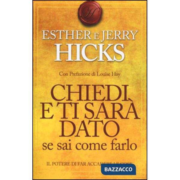 Chiedi e ti sarà dato se sai come farlo. Il potere di far accadere le cose