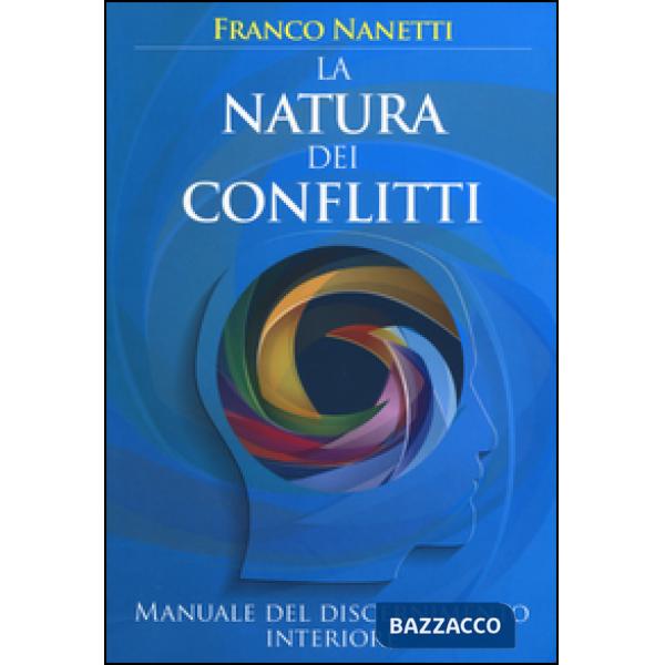 Natura dei conflitti. Manuale del discernimento interiore (La)