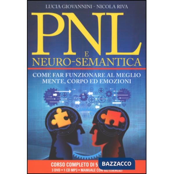 PNL e neuro-semantica. Come far funzionare al meglio mente, corpo ed emozioni. C