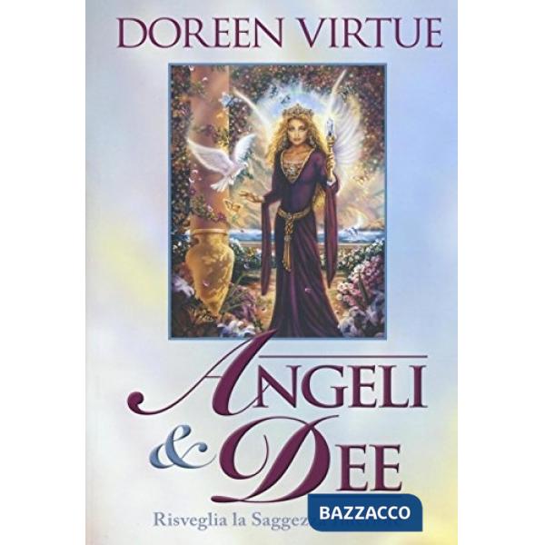 Angeli & dee. Risveglia la saggezza interiore