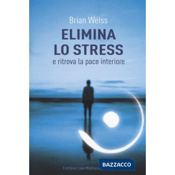 Elimina lo stress e ritrova la pace interiore. Con Contenuto digitale per downlo