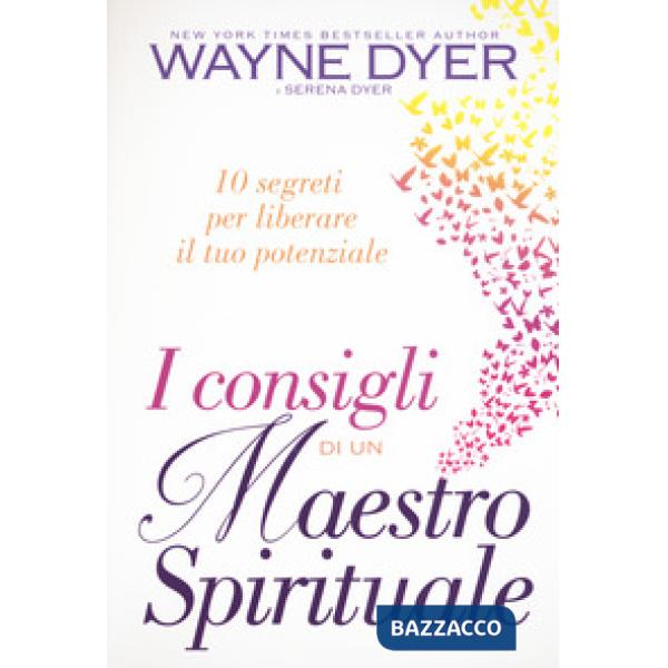 Consigli di un maestro spirituale. 10 segreti per liberare il tuo potenziale (I)