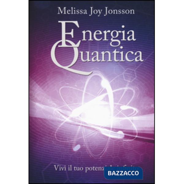 Energia quantica. Vivi il tuo potenziale infinito