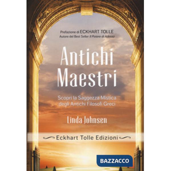 Antichi maestri. Scopri la saggezza mistica degli antichi filosofi greci