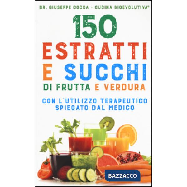 150 estratti e succhi di frutta e verdura