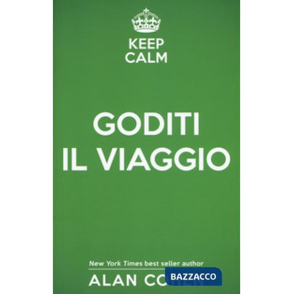 Keep calm e goditi il viaggio