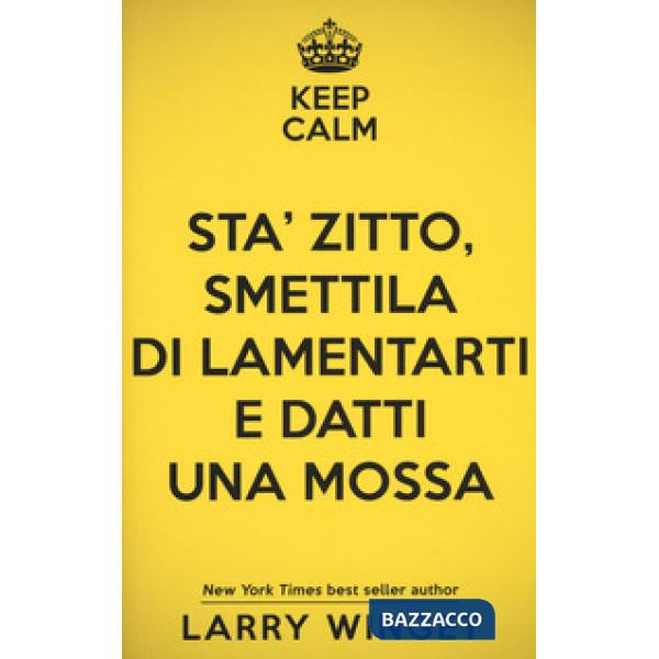Sta' zitto, smettila di lamentarti e datti una mossa