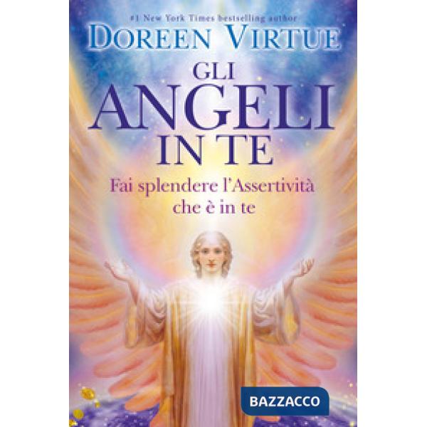 Angeli in te. Porta pace e cambiamenti positivi nella tua vita (Gli)