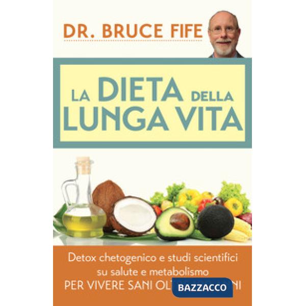 Dieta della lunga vita. Detox chetogenico e studi scientifici su salute e metabo