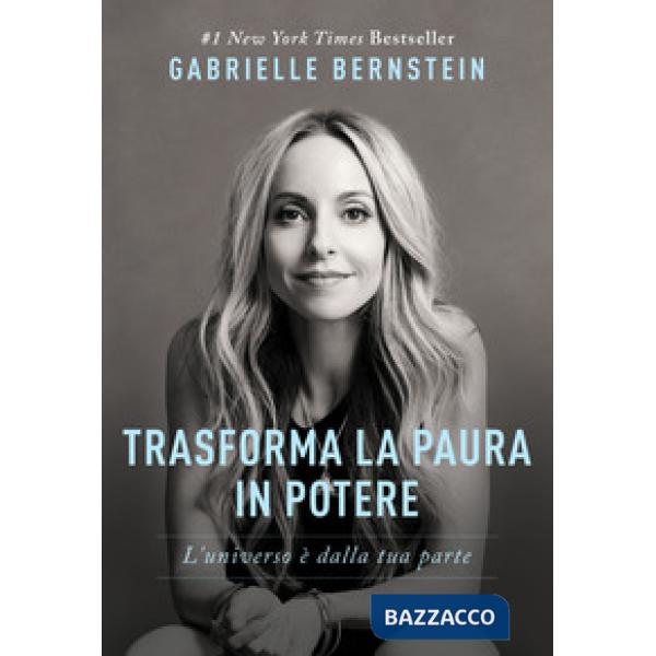 Trasforma la paura in potere. L'universo è dalla tua parte