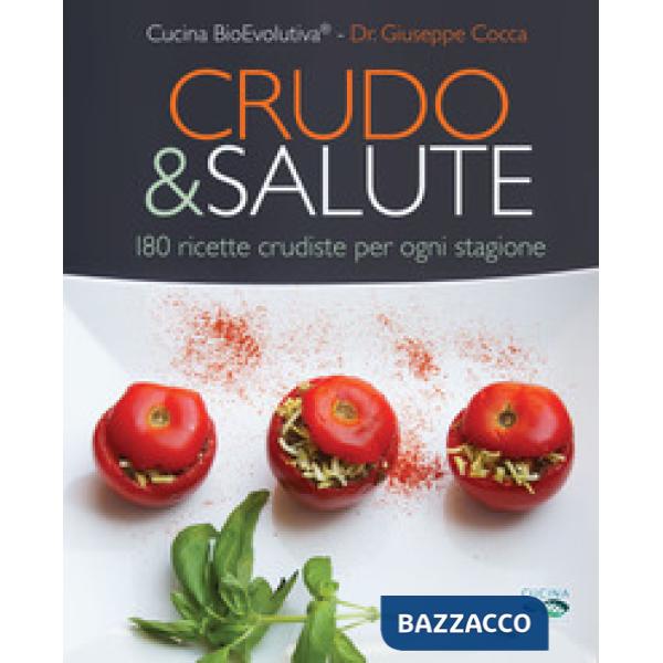 Crudo & salute. 180 ricette crudiste per ogni stagione