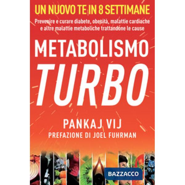 Metabolismo turbo. Prevenire e curare diabete, obesità, malattie cardiache e alt