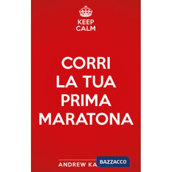 Keep calm e corri la tua prima maratona