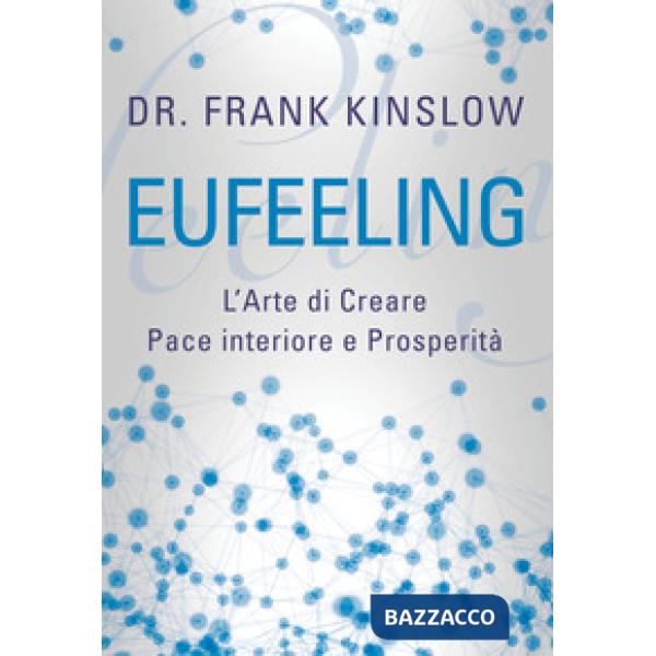 Eufeeling. L'arte di creare pace interiore e prosperità