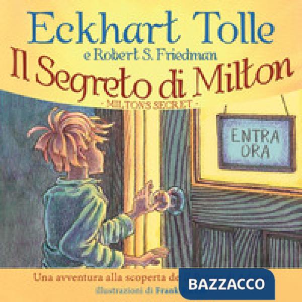 Segreto di Milton. Un'avventura alla scoperta de «Il potere di adesso» (Il)
