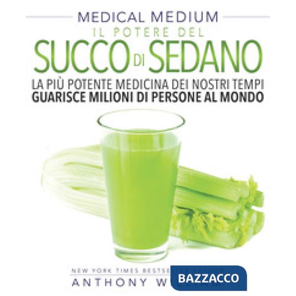 Medical medium. Il potere del succo di sedano