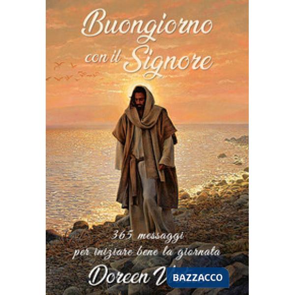 Buongiorno con il Signore. 365 messaggi per iniziare bene la giornata