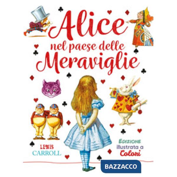 Alice nel paese delle meraviglie. Ediz. a colori