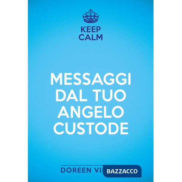 Keep calm. Messaggi dal tuo angelo custode