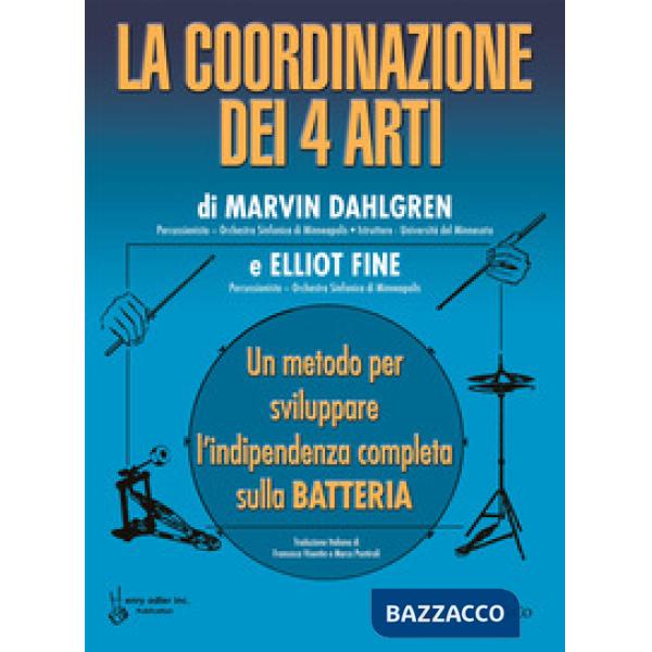 Coordinazione dei 4 arti. Un metodo per sviluppare l'indipendenza completa sulla batteria (La)