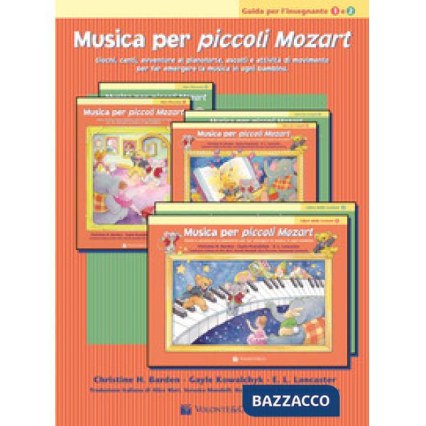 Musica per piccoli Mozart. Guida dell'insegnante. Livello 1-2. Giochi, canti, avventure, ascolti e attività di movimento per far