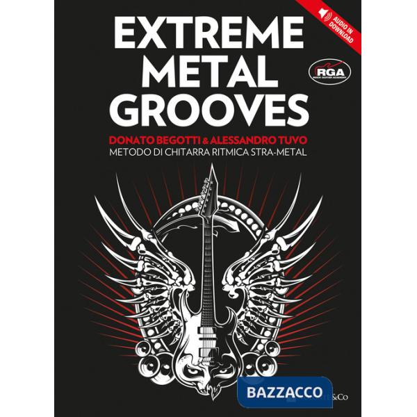 Extreme metal grooves. Metodo di chitarra ritmica stra-metal. Con File audio per il download