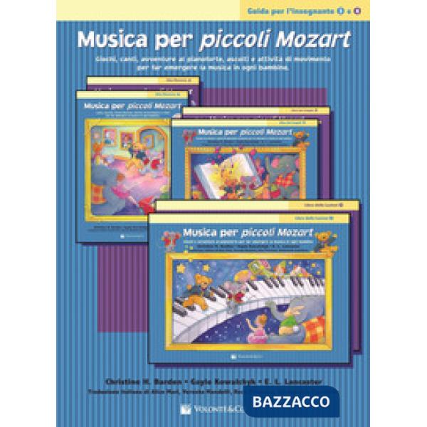 Musica per piccoli Mozart. Guida per l'insegnante 3 e 4. Giochi, canti, avventure, ascolti e attività di movimento per far emerg