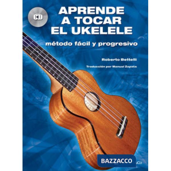 Aprende a tocar el ukelele. Método fácil y progresivo. Con CD-Audio