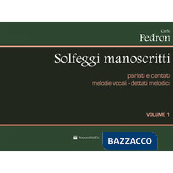 Solfeggi manoscritti parlati e cantati. Melodie vocali-Dettati melodici. Per la Scuola media. Vol. 1