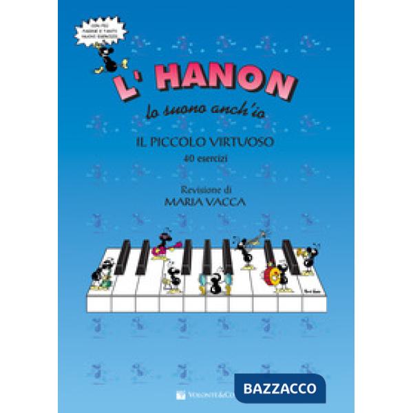Hanon lo suono anch'io. Il piccolo virtuoso. 40 esercizi (L')