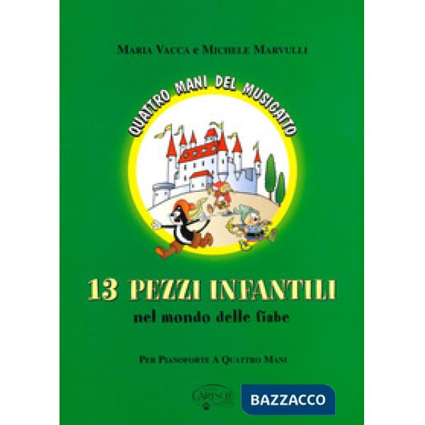 13 pezzi infantili del mondo delle fiabe. Per pianoforte a quattro mani