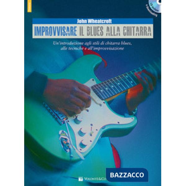 Improvvisare il blues alla chitarra. Con CD Audio in omaggio. Con File audio per il download