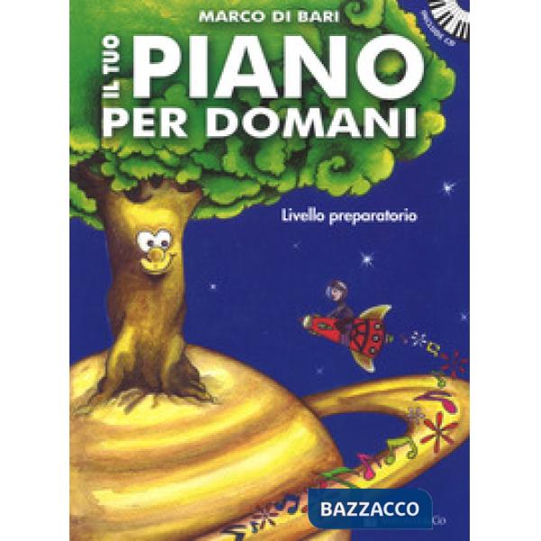 Tuo piano per domani. Livello preparatorio. Con CD-Audio (Il)