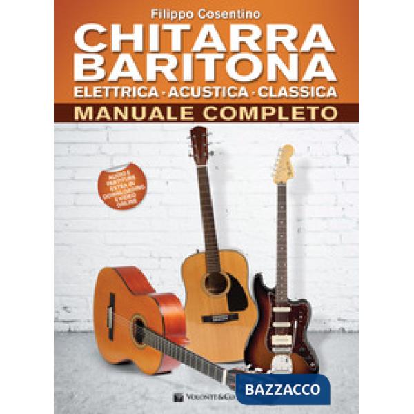 Chitarra baritona elettrica, acustica, classica. Manuale completo. Con Contenuto digitale per download e accesso online