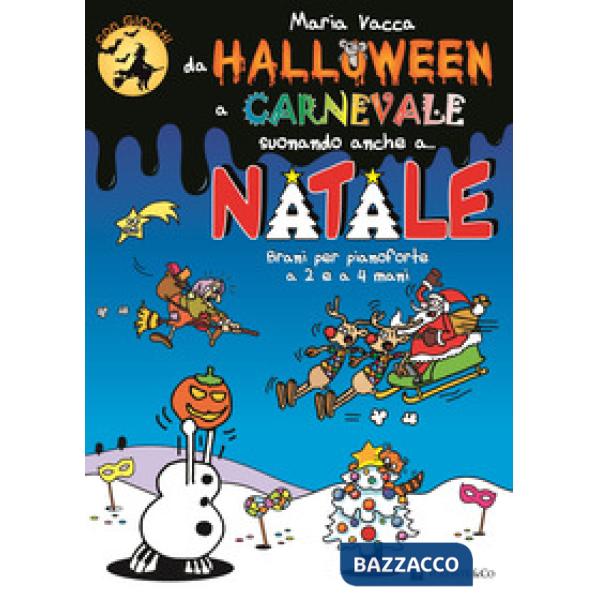 Da Halloween a Carnevale suonando anche a... Natale. Brani per pianoforte a 2 e 4 mani