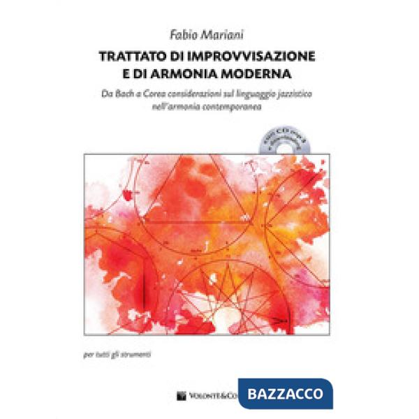 Trattato di improvvisazione e di armonia moderna. Da Bach a Corea considerazioni sul linguaggio jazzistico nell'armonia contempo