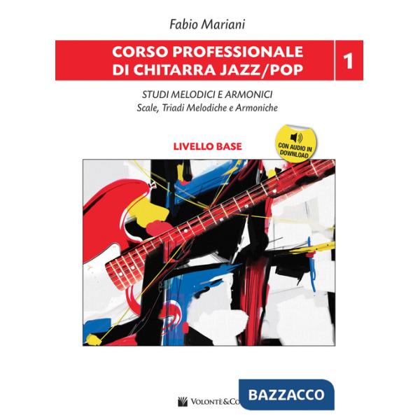 Corso professionale di chitarra jazz/pop. Studi melodici e armonici scale, triadi melodiche e armoniche. Con CD-Audio. Con File 