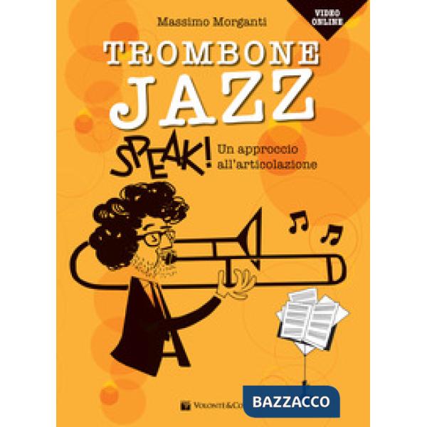 Trombone jazz. Speak! Un approccio all'articolazione. Con accesso ai video online