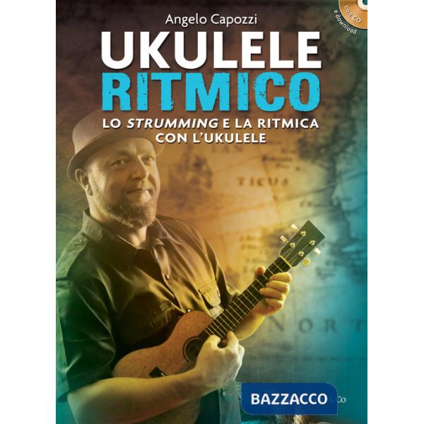 Ukulele ritmico. Lo strumming e la ritmica con l'ukulele. Con CD-Audio