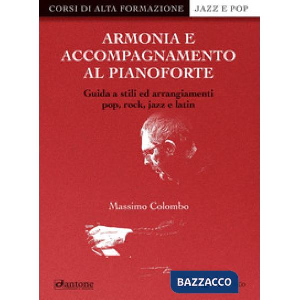 Armonia e accompagnamento al pianoforte. Guida a stili ed arrangiamenti pop, rock, jazz e latin