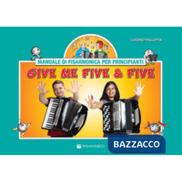 Give me five & five. Manuale di fisarmonica per principianti. Ediz. a spirale