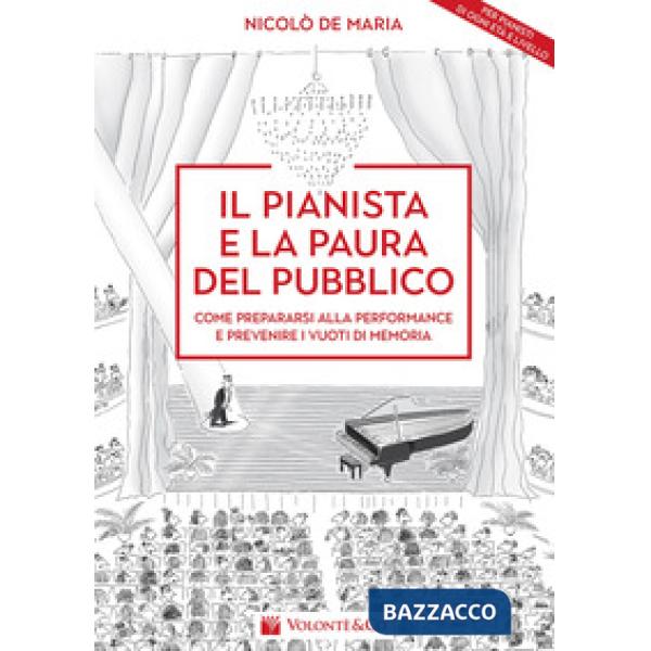 Pianista e la paura del pubblico. Come prepararsi alla performance e prevenire i vuoti di memoria (Il)